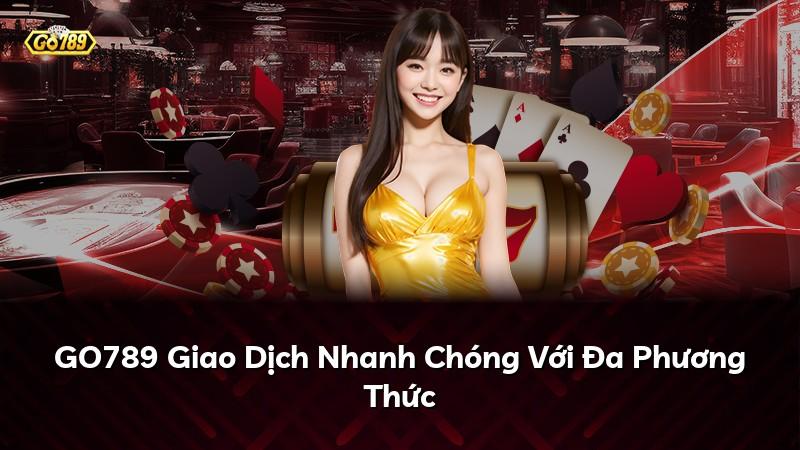 Giao dịch VND GO789 qua nhiều phương thức